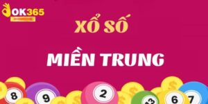 Xổ Số Miền Trung - Cơ Hội Làm Giàu Tại Sân Chơi OK365